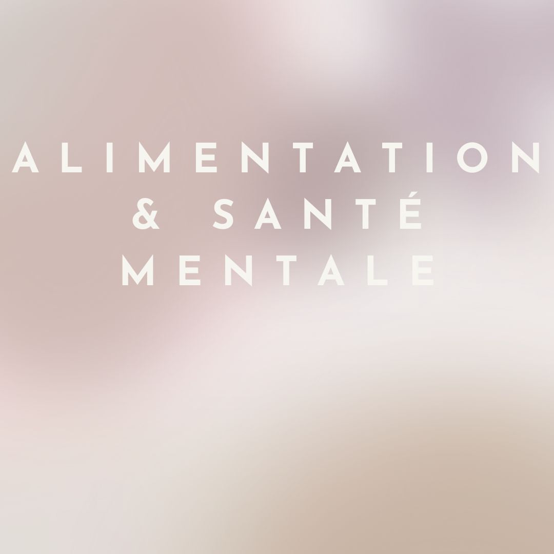 ALIMENTATION & SANTÉ MENTALE