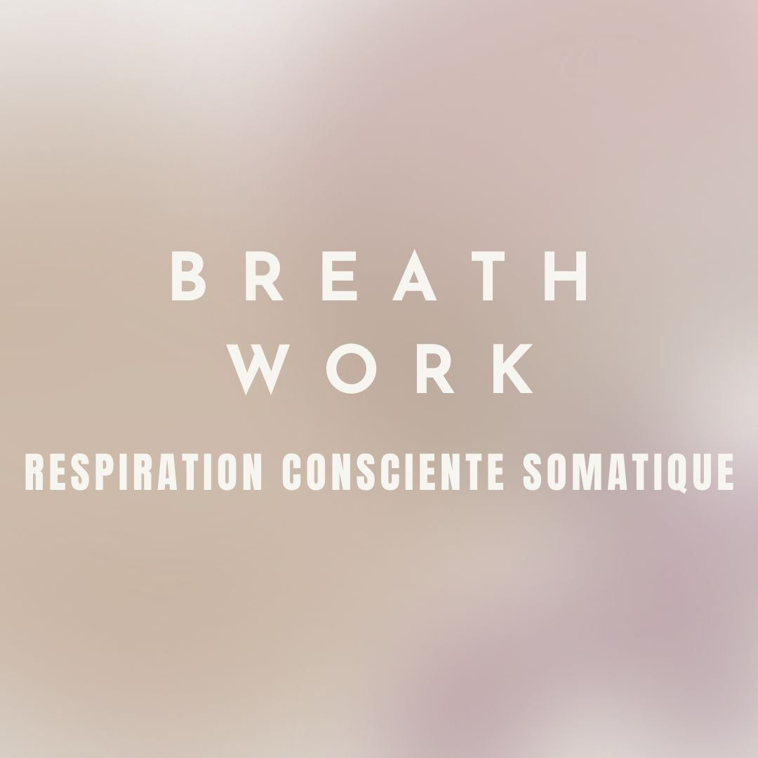 BREATHWORK - Respiration consciente somatique